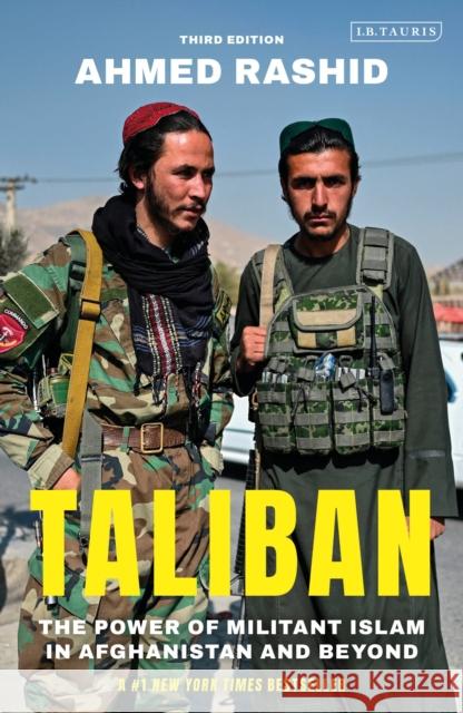 Taliban: The Power of Militant Islam in Afghanistan and Beyond Ahmed Rashid 9780755647101 Bloomsbury Publishing PLC