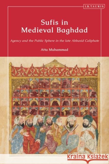 Sufis in Medieval Baghdad Muhammad Atta Muhammad 9780755647583