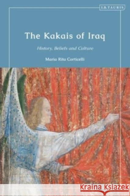 The Kakais of Iraq Maria Rita Corticelli 9780755649259 Bloomsbury Publishing PLC