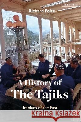 A History of the Tajiks: Iranians of the East Richard Foltz 9780755649648 I. B. Tauris & Company