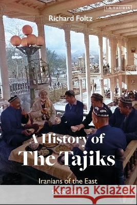 A History of the Tajiks: Iranians of the East Richard Foltz 9780755649648