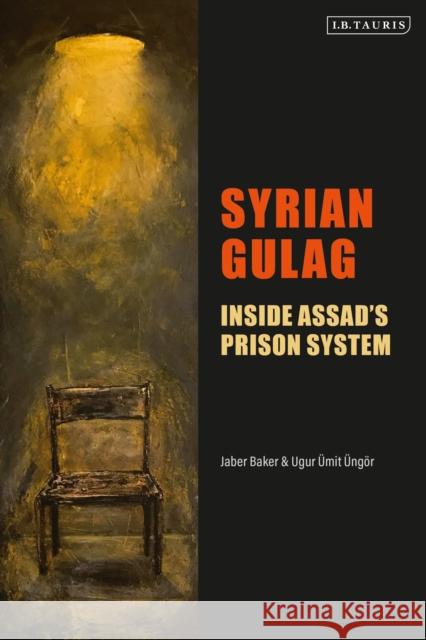 Syrian Gulag Ugur UEmit (University of Amsterdam, the Netherlands) UEngoer 9780755650200 Bloomsbury Publishing PLC