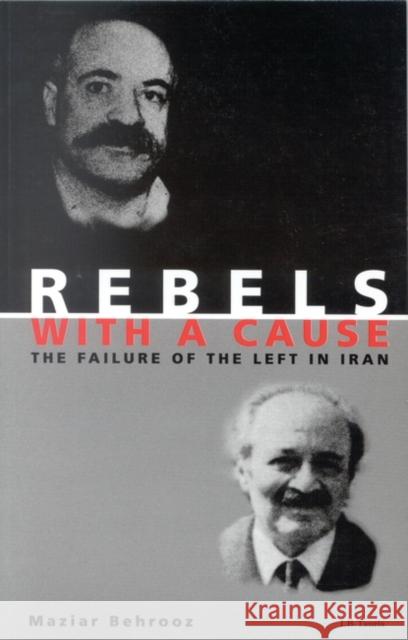 Rebels with a Cause: The Failure of the Left in Iran Maziar Behrooz 9780755652013 Bloomsbury Publishing PLC