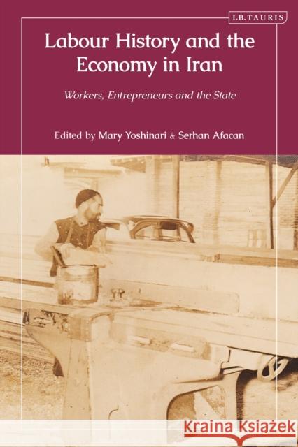 Labour History and the Economy in Iran  9780755652594 Bloomsbury Publishing (UK)