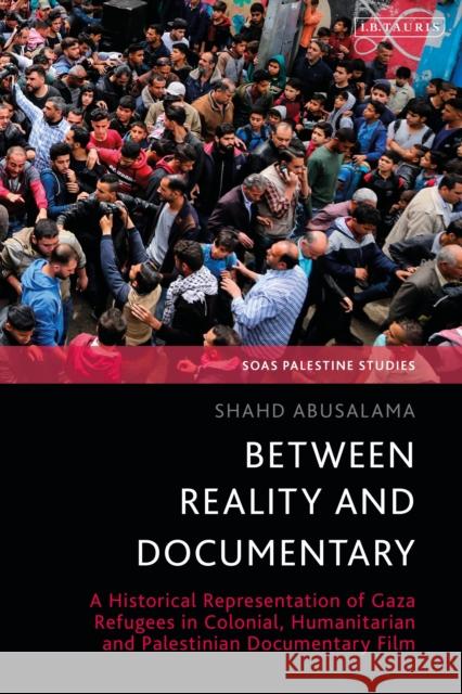 Between Reality and Documentary Shahd Abusalama 9780755653102 Bloomsbury Publishing (UK)