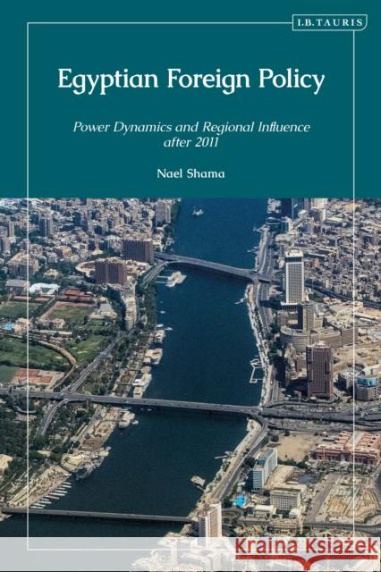 Egyptian Foreign Policy Nael Shama 9780755655397 Bloomsbury Publishing PLC