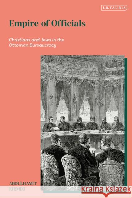 Empire of Officials Professor Abdulhamit (Professor in History) Kirmizi 9780755657841 Bloomsbury Publishing PLC