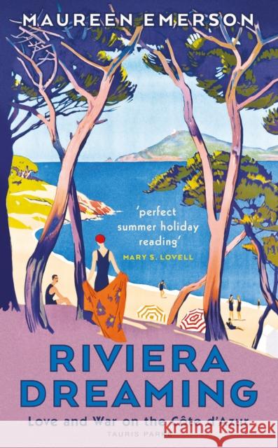 Riviera Dreaming: Love and War on the Cote d'Azur Maureen Emerson 9780755660469 Bloomsbury Publishing PLC