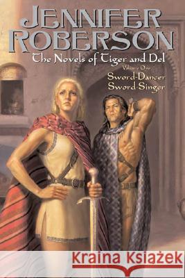 The Novels of Tiger and Del, Volume I Jennifer Roberson 9780756403195 Daw Books