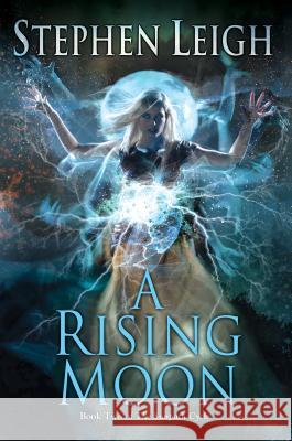 A Rising Moon Stephen Leigh 9780756411206 Daw Books