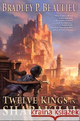 Twelve Kings in Sharakhai Bradley P. Beaulieu 9780756412586 Astra Publishing House