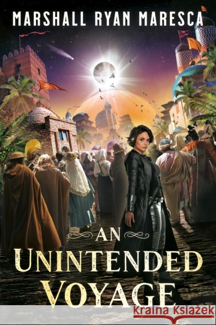 An Unintended Voyage Marshall Ryan Maresca 9780756416751 Daw Books