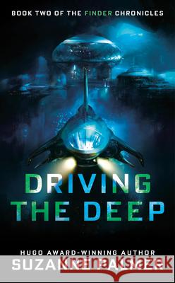 Driving the Deep Suzanne Palmer 9780756416942 Daw Books