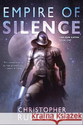 Empire of Silence: The Sun Eater: Book One Christopher Ruocchio 9780756419264 Daw Books