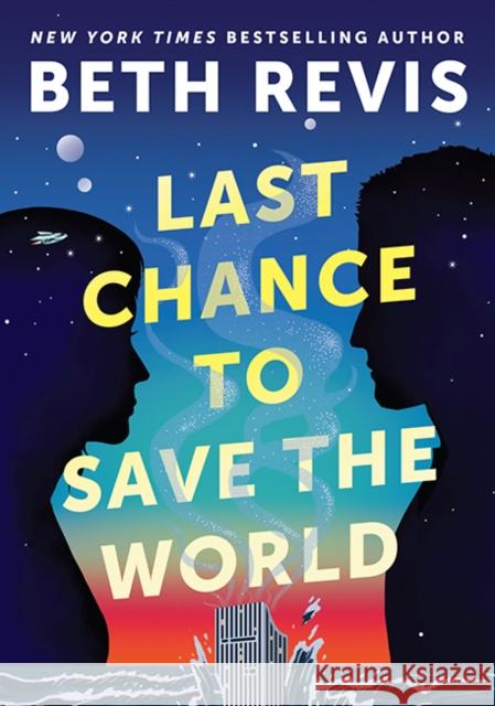 Last Chance to Save the World Beth Revis 9780756419707