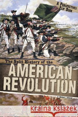 The Split History of the American Revolution Michael Burgan 9780756545925 Compass Point Books