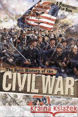 Split History of the Civil War: A Perspectives Flip Book ,Stephanie Fitzgerald 9780756545949 Compass Point Books