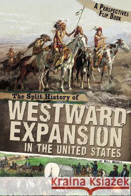 The Split History of Westward Expansion in the United States Nell Musolf 9780756545963 Compass Point Books