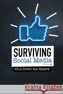 Surviving Social Media: Shut Down the Haters Eric Mark Braun 9780756566203 Compass Point Books