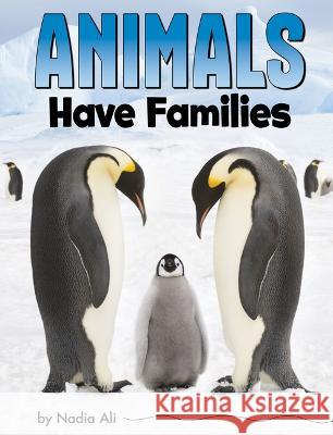 Animals Have Families Nadia Ali 9780756571795