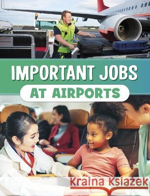 Important Jobs at Airports Mari Bolte 9780756572082 Pebble Books
