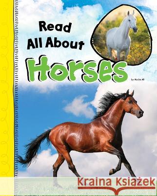 Read All about Horses Nadia Ali 9780756572648