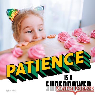 Patience Is a Superpower Mari Schuh 9780756574604