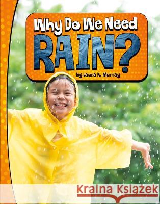 Why Do We Need Rain? Laura K. Murray 9780756575434 Pebble Books