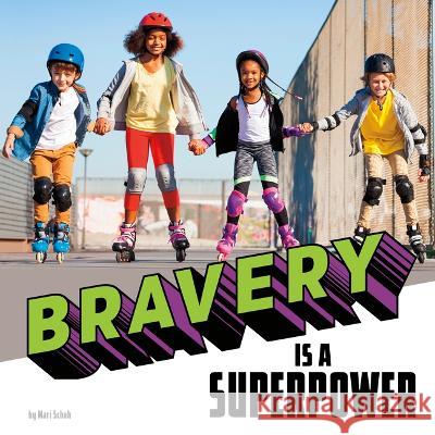 Bravery Is a Superpower Mari Schuh 9780756576554 Pebble Books