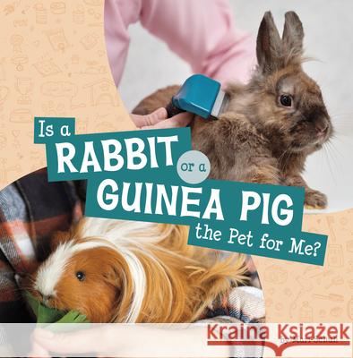 Is a Rabbit or a Guinea Pig the Pet for Me? Mari Schuh 9780756578985