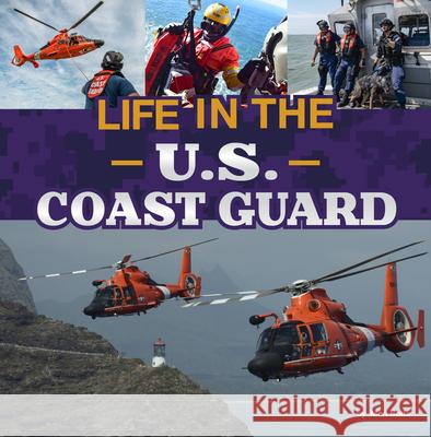 Life in the U.S. Coast Guard Mari Bolte 9780756579937 Pebble Books