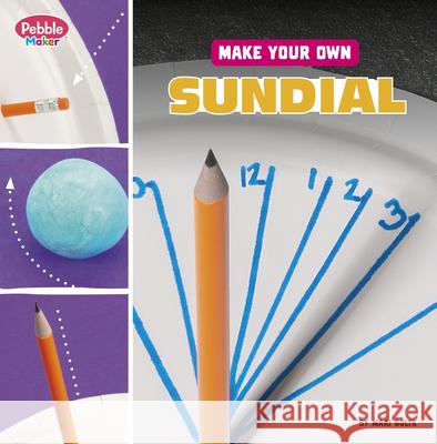 Make Your Own Sundial Mari Bolte 9780756581015