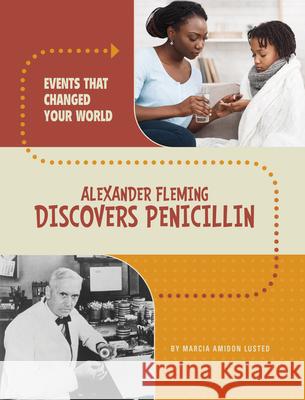 Alexander Fleming Discovers Penicillin Marcia Amidon Lusted 9780756581138 Pebble Books