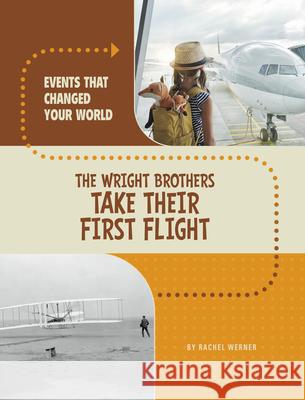 The Wright Brothers Take Their First Flight Rachel Werner 9780756581169 Pebble Books