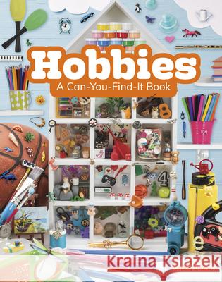 Hobbies: A Can-You-Find-It Book Chelsey Luciow 9780756581657 Pebble Books