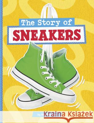 The Story of Sneakers Mae Respicio 9780756582159 Pebble Books