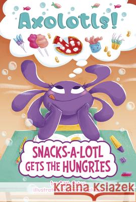 Snacks-A-Lotl Gets the Hungries C. W. Estes Irene Saluzzi 9780756584269 Picture Window Books