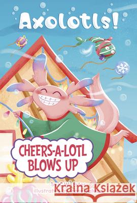 Cheers-A-Lotl Blows Up C. W. Estes Irene Saluzzi 9780756584344 Picture Window Books