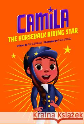 Camila the Horseback Riding Star Alicia Salazar Thais Damiao 9780756584573 Picture Window Books