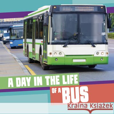 A Day in the Life of a Bus Mae Respicio 9780756586775 Pebble Books