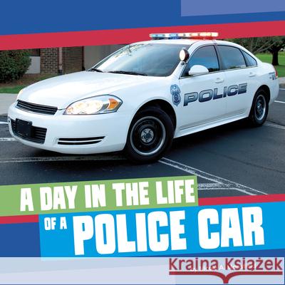 A Day in the Life of a Police Car Nicole A. Mansfield 9780756587017 Pebble Books