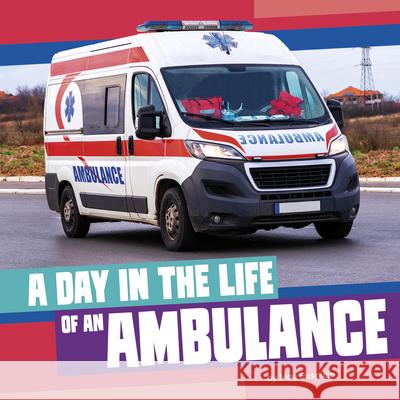 A Day in the Life of an Ambulance Mae Respicio 9780756587178 Pebble Books