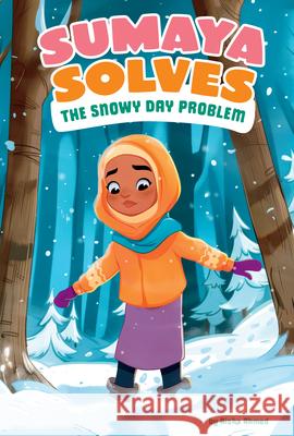 Sumaya Solves the Snowy Day Problem Aisha Ahmed Loilufy                                  Hamnah Rizwan 9780756587970 Picture Window Books