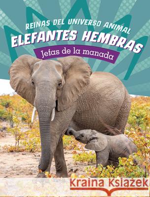 Elefantes Hembras: Jefas de la Manada Maivboon Sang 9780756591656 Pebble Books