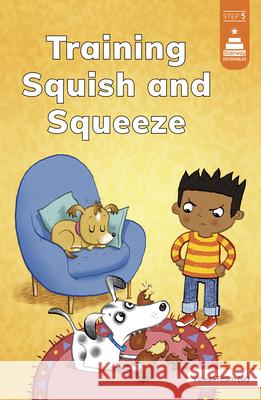 Training Squish and Squeeze Mike Brownlow Leanna Koch Kristen Cowen 9780756594916 Picture Window Books