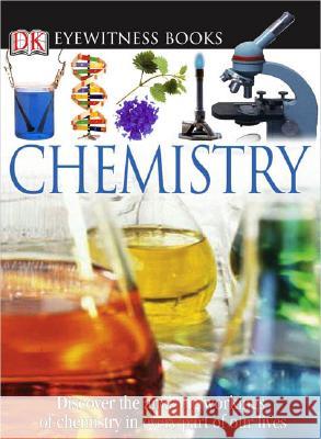 DK Eyewitness Books: Chemistry: Discover the Amazing Effect Chemistry Has on Every Part of Our Lives Ann Newmark 9780756613853 