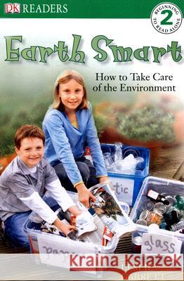 DK Readers L2: Earth Smart: How to Take Care of the Environment Leslie Garrett 9780756619121 