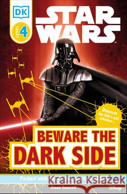 DK Readers L4: Star Wars: Beware the Dark Side: Discover the Sith's Evil Schemes . . . Simon Beecroft 9780756631147 DK Publishing (Dorling Kindersley)