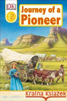 Journey of a Pioneer: DK Readers L2 Patricia J. Murphy 9780756640057 DK Publishing (Dorling Kindersley)