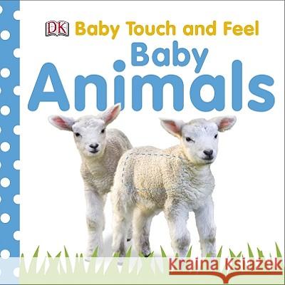 Baby Touch and Feel: Baby Animals DK Publishing 9780756643010 DK Publishing (Dorling Kindersley)